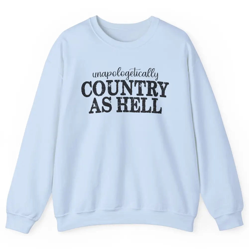 Vintage Unapologetically Country As Hell Western Country Unisex Crewneck Sweatshirt