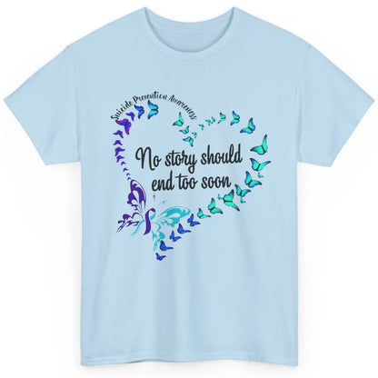 Suicide Prevention Butterflies No Story Should End Too Soon Classic Unisex T-Shirt