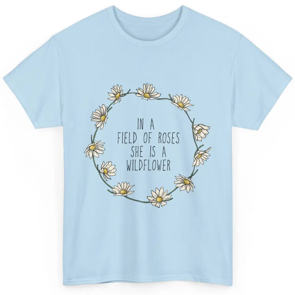 Cute In Field Of Roses She Is Wildflower Positive Mind Daisy Classic Unisex T-Shirt