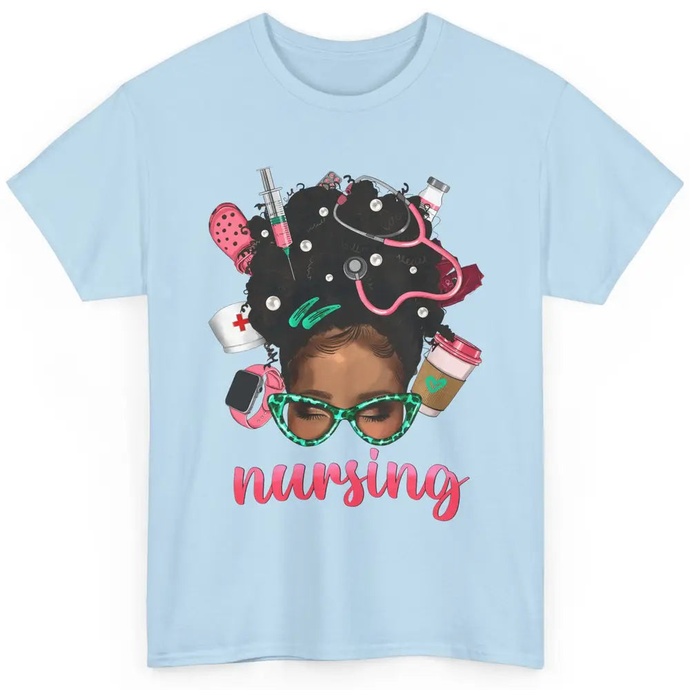 Afro Black Woman Nurse Life Nursing Therapist Messy Hair Bun Classic Unisex T-Shirt