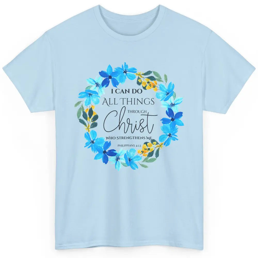 Floral I Can Do All Things Through Christ Bible Christian Classic Unisex T-Shirt