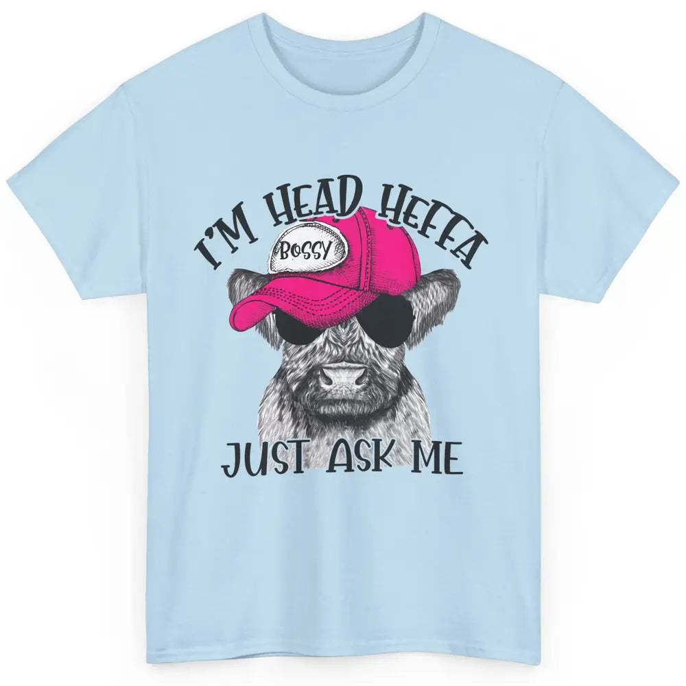 Funny Baby Heifer I'm Head Heffa Just Ask Me Cow Farm Animal Classic Unisex T-Shirt