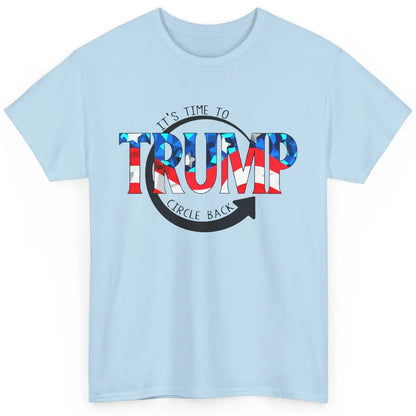 Trump 2024 It's Time To Circle Back US Flag Republican Gift Classic Unisex T-Shirt