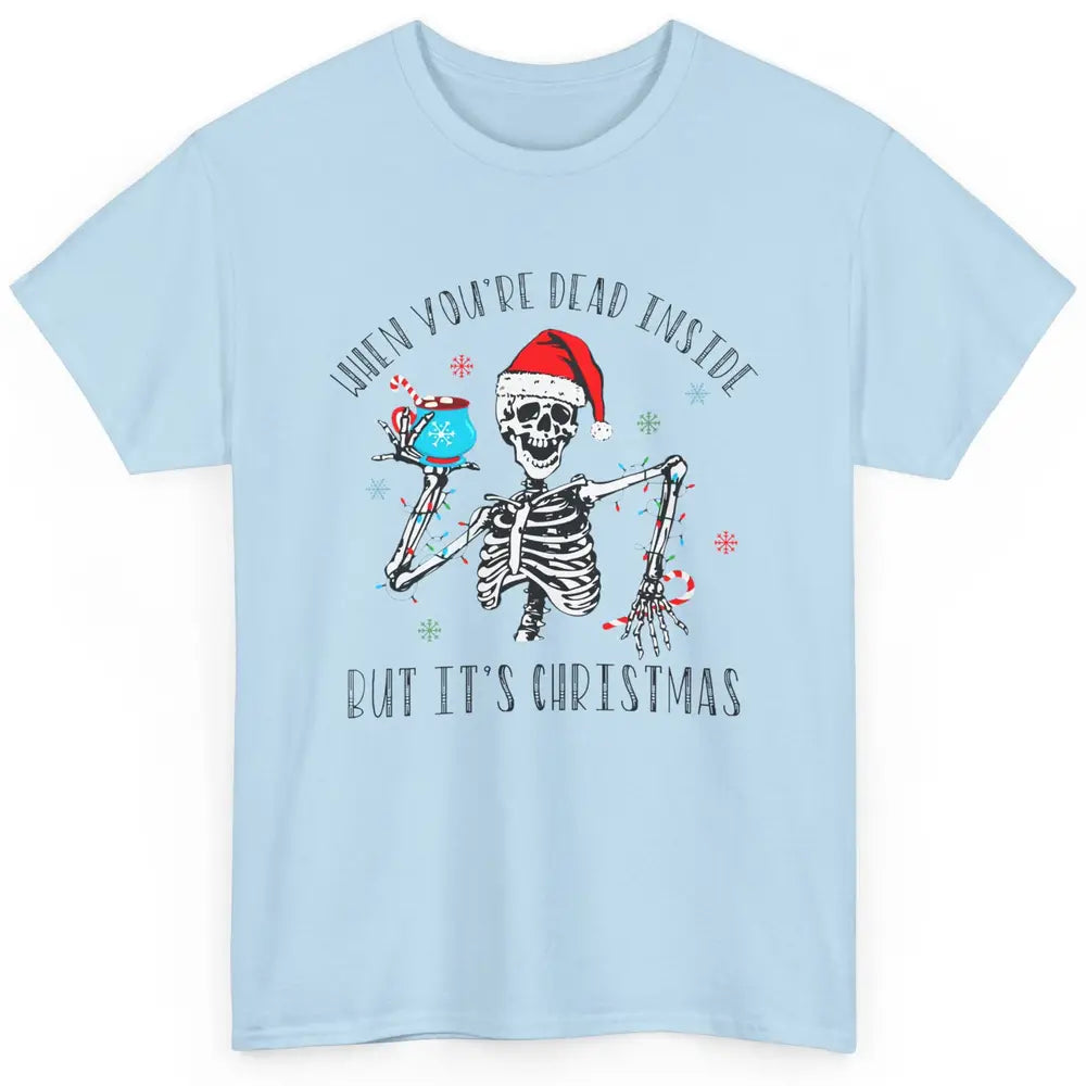 Funny Skeleton Christmas Dancing Dead Inside But Its Holiday Classic Unisex T-Shirt