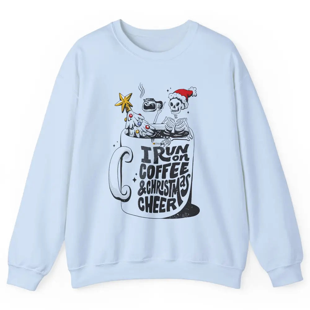 Funny Skeleton Coffee I Run On Coffee And Christmas Cheer Unisex Crewneck Sweatshirt