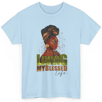 Afro Black Queen Living My Blessed Life Christian Queen Classic Unisex T-Shirt