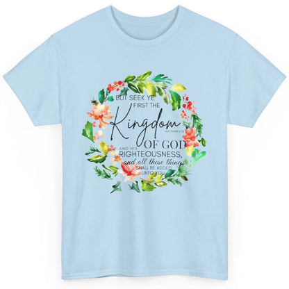 Floral Christian Seek Ye First Kingdom Of God Bible Verse Classic Unisex T-Shirt