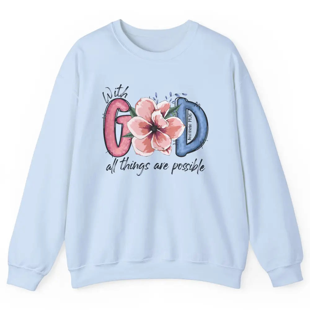 With God All Things are Possible God Saying Jesus Faith Unisex Crewneck Sweatshirt