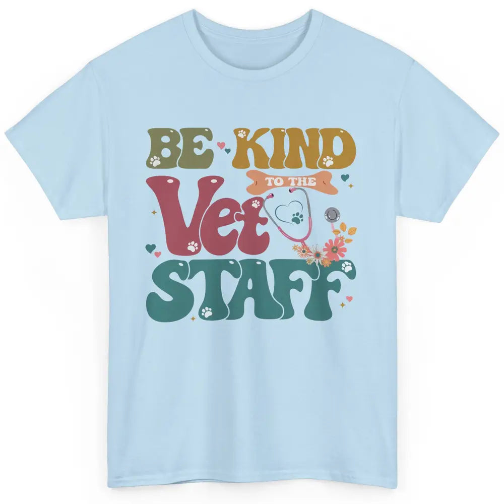 Be Kind To The Vet Staff Groovy Veterinarian Pet Lovers Classic Unisex T-Shirt