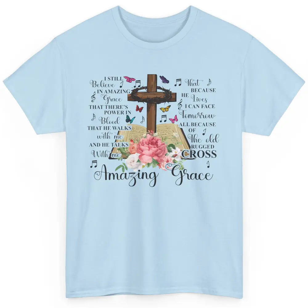 Christian Floral Cross I Still Believe In Amazing Grace Classic Unisex T-Shirt