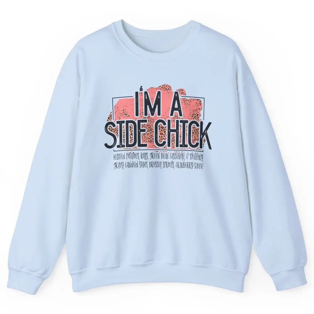 I'm Side Chick Mashed Potatoes Rolls Fall Thanksgiving Fall Unisex Crewneck Sweatshirt