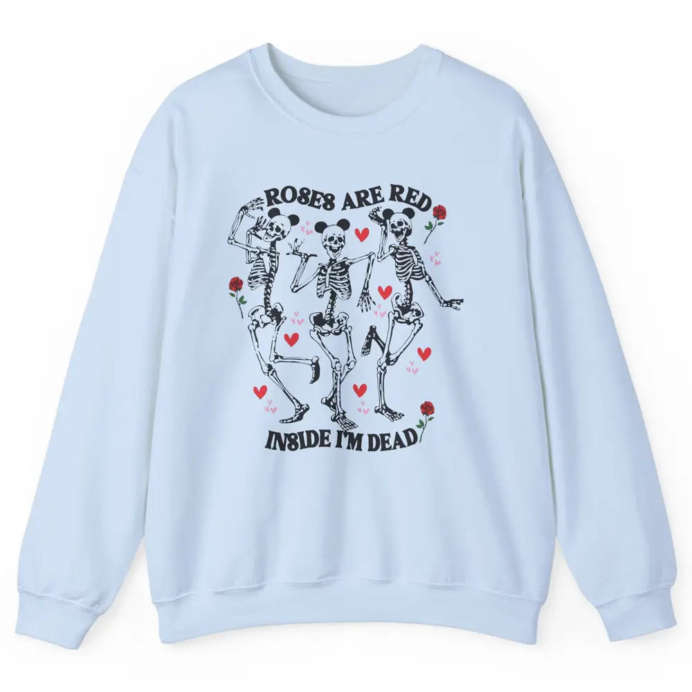 Skeleton Dancing Roses Are Red Inside I'm Dead Valentine Day Unisex Crewneck Sweatshirt