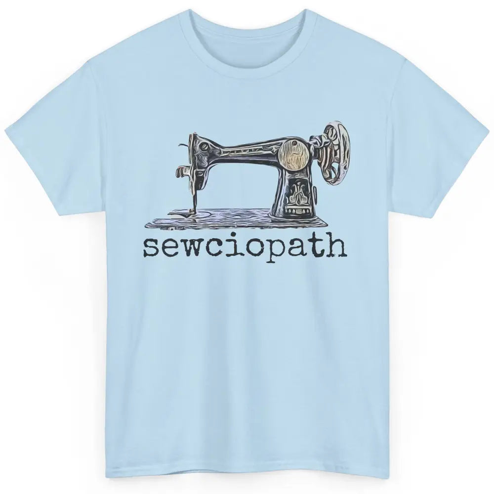 Retro Sewing Machine Sewciopath Quilting Life Sewer Life Classic Unisex T-Shirt