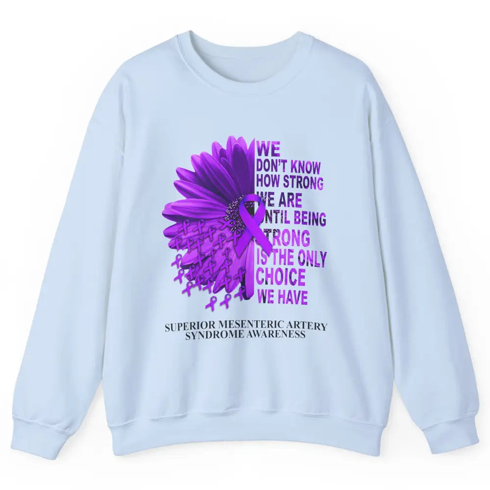 Superior Mesenteric Artery Syndrome We Don't Know How Strong Unisex Crewneck Sweatshirt