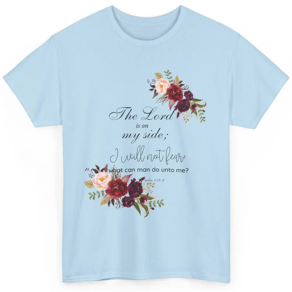 Floral Christian Lord On My Side I Will Not Fear Bible Verse Classic Unisex T-Shirt