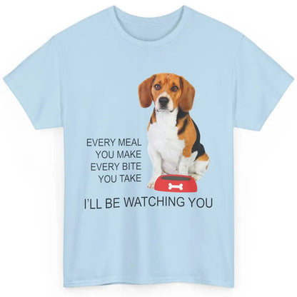 Funny Beagle Mom Every Meal You Make I'll Be Watching Beagle Classic Unisex T-Shirt