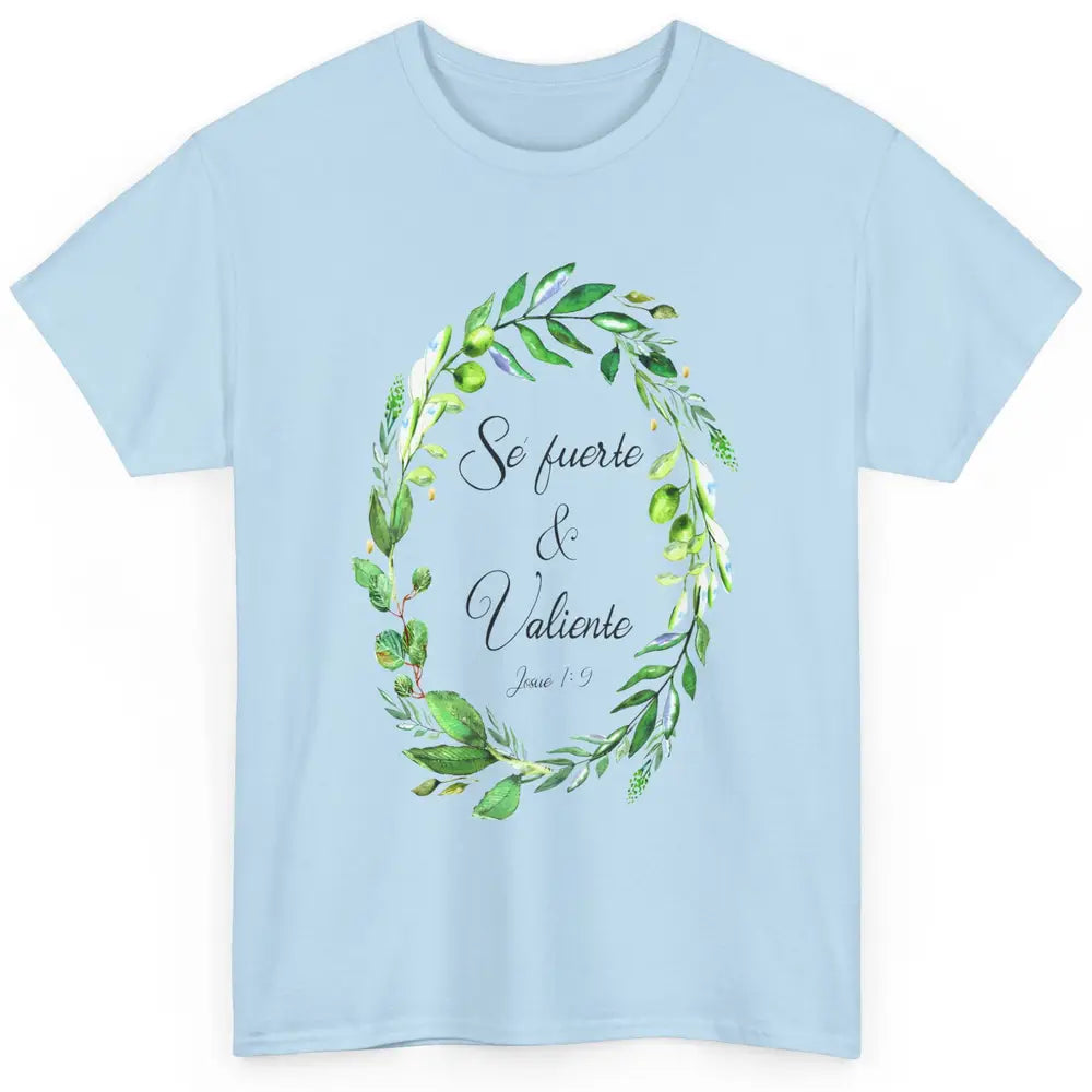 Floral Spanish Bible Verse Se Fuerte Y Valiente Christian Classic Unisex T-Shirt