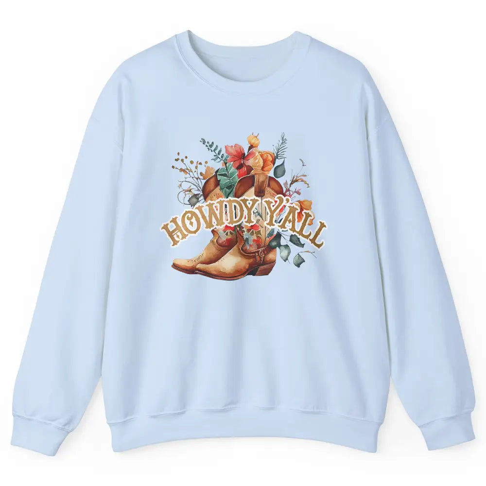 Western Floral Cowboy Boots Howdy Y'all Cowgirl Rodeo Mom Unisex Crewneck Sweatshirt