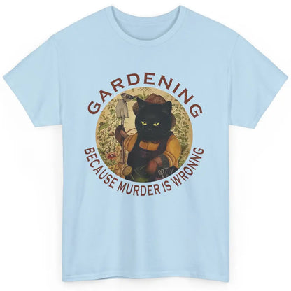 Black Cat Gardening Because Murder Is Wrong Plant Mom Garden Classic Unisex T-Shirt