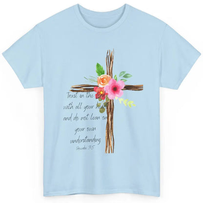 Christian Faith Trust In The Lord With All Heart Religious Classic Unisex T-Shirt