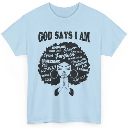 Afro Woman Praying God Says I Am Black Melanin Woman Gift Classic Unisex T-Shirt