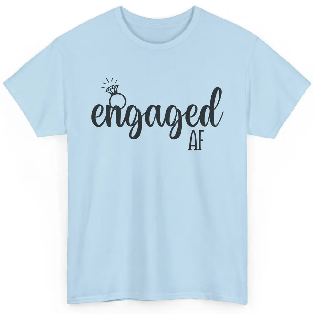 Engaged AF Bride To Be Wedding Ring Future Mrs. Bachelorette Classic Unisex T-Shirt