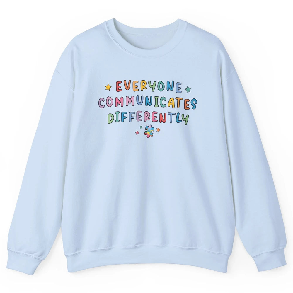 Autism Sped Teacher Everyone Communicates Differently Unisex Crewneck Sweatshirt