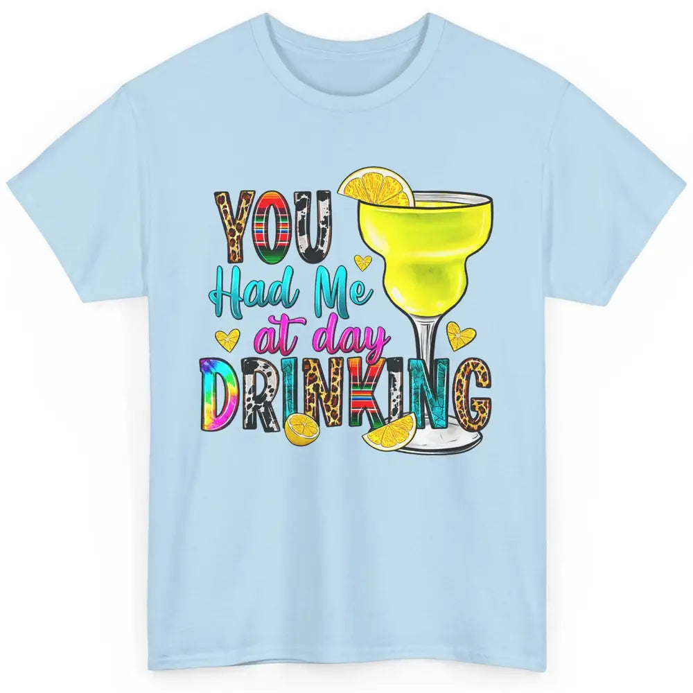 You Had Me At Day Drinking Funny Summer Wine Western Country Classic Unisex T-Shirt