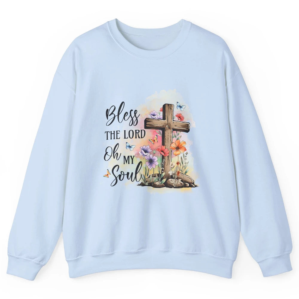 Bless The Lord Oh My Soul Christian Cross Floral Butterfly Jesus Christ Bible Verse Unisex Crewneck Sweatshirt