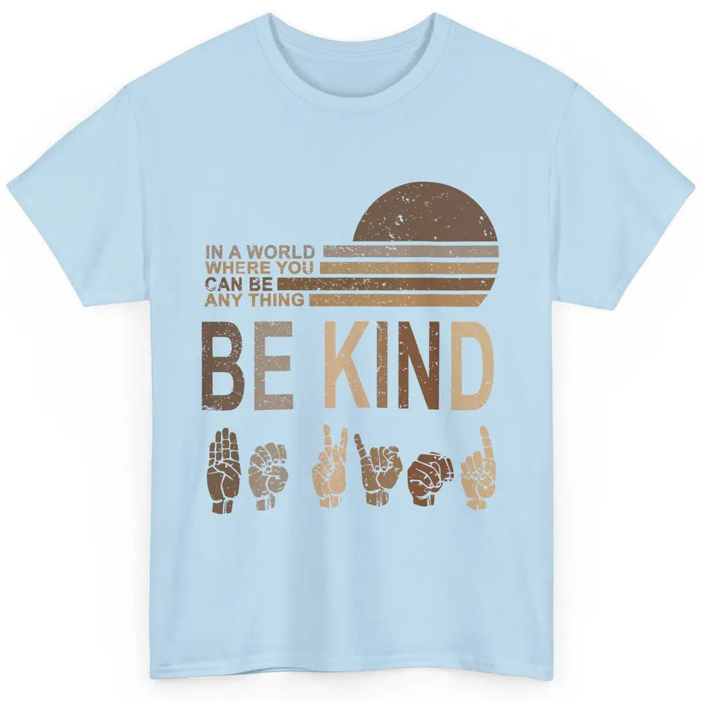 Retro Sign Language Be Kind Human Women Rights Anti Bullying Classic Unisex T-Shirt