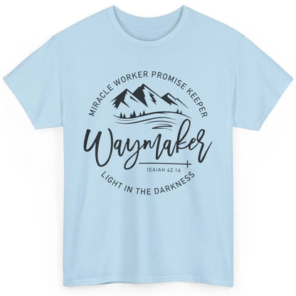 Waymaker Miracle Worker Light In The Darkness Bible Verse Classic Unisex T-Shirt