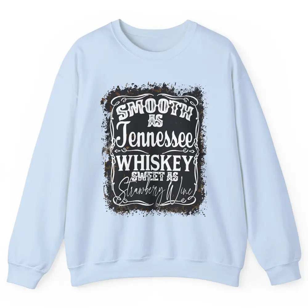 Smooth As Whiskey Sweet As Strawberry Wine Western Country Unisex Crewneck Sweatshirt