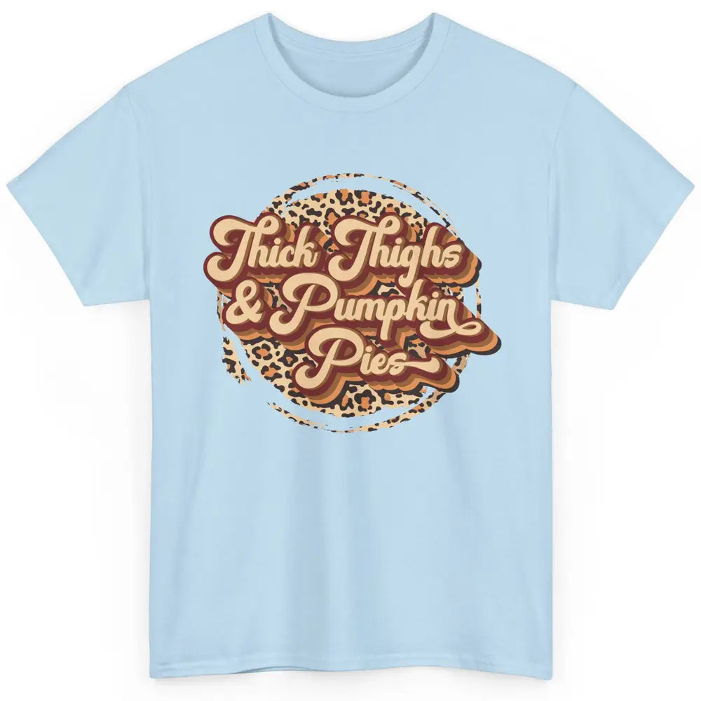 Leopard Thick Thighs and Pumpkin Pie Thanksgiving Halloween Classic Unisex T-Shirt