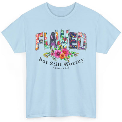 Floral Flawed But Still Worthy Bible Verse Lord Christian Classic Unisex T-Shirt