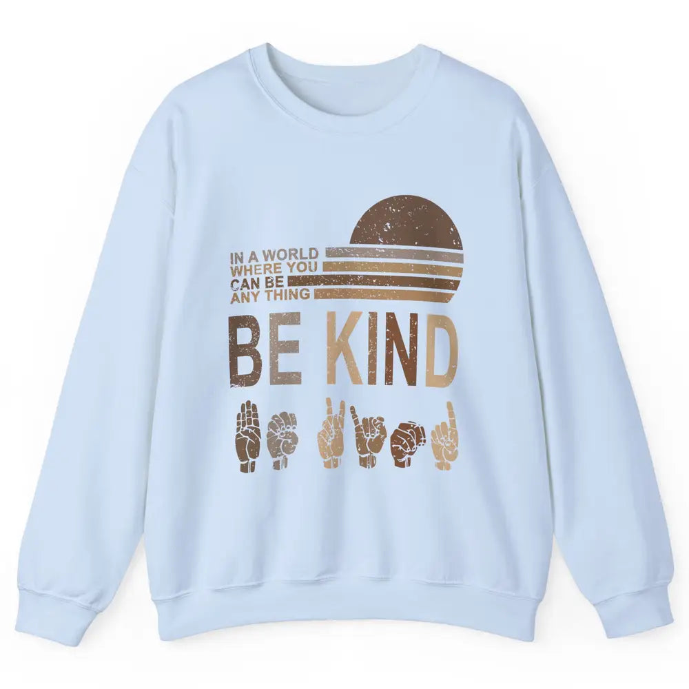 Retro Sign Language Be Kind Human Women Rights Anti Bullying Unisex Crewneck Sweatshirt