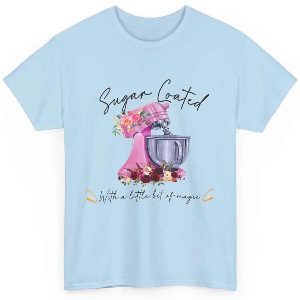 Floral Baking Machine Sugar Coated With Little Bit Of Magic Classic Unisex T-Shirt