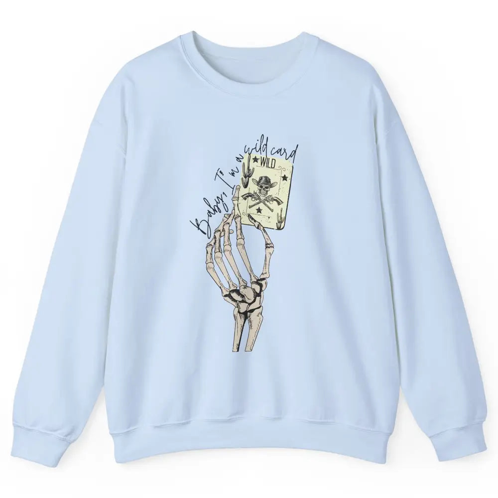 Skeleton Cowgirl Hand Baby I'm Wild Card Western Cowboy Hat Unisex Crewneck Sweatshirt