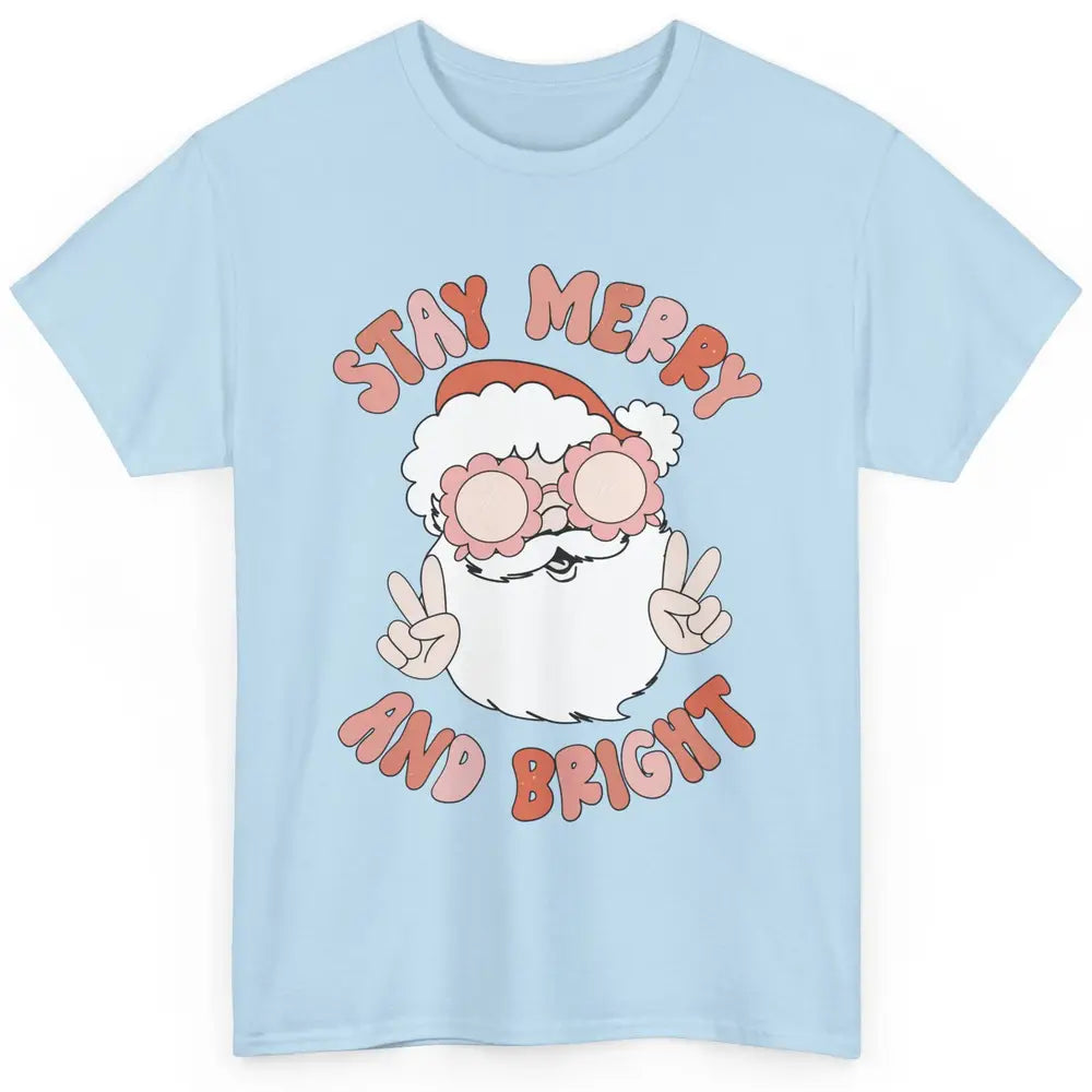 Santa Claus Stay Merry And Bright Christmas Inspirational Classic Unisex T-Shirt