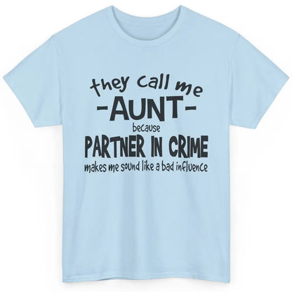 Funny Auntie They Call Me Auntie Because Partner In Crime Classic Unisex T-Shirt