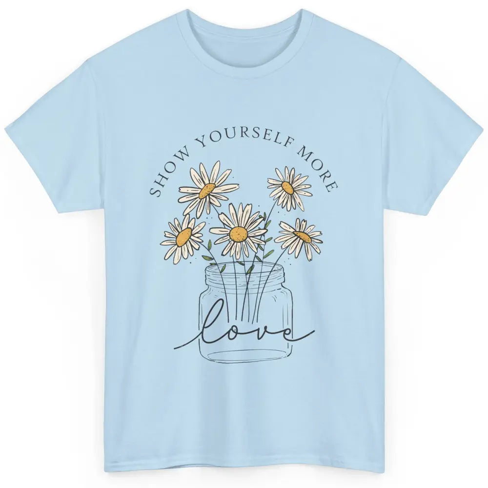 Self Love Daisy Wildflower Positive Motivation Minimalist Classic Unisex T-Shirt