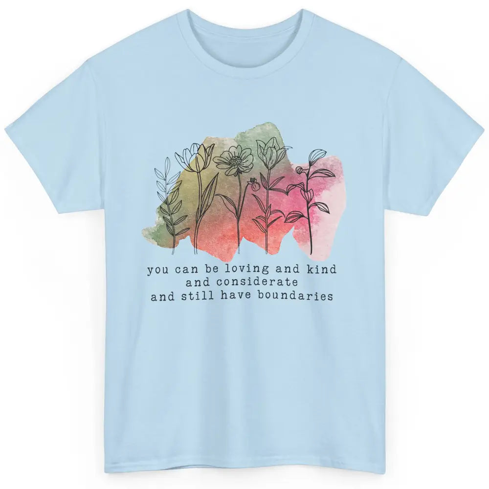 Wildflowers Boundaries Self Love Mental Health Therapist Classic Unisex T-Shirt