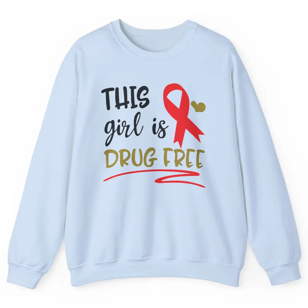 This Girl Is Drug Free Red Ribbon Week Say No To Drugs Unisex Crewneck Sweatshirt