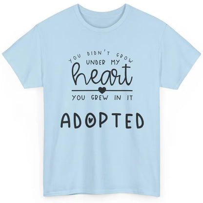 Foster Parent You Grew In My Hearts Adopted Child Foster Mom Classic Unisex T-Shirt