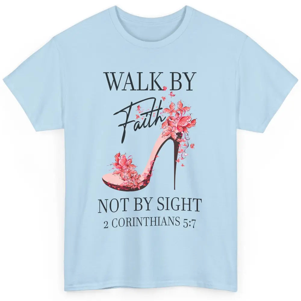 Floral High Heels Walk By Faith Not By Sight Christian Gift Classic Unisex T-Shirt