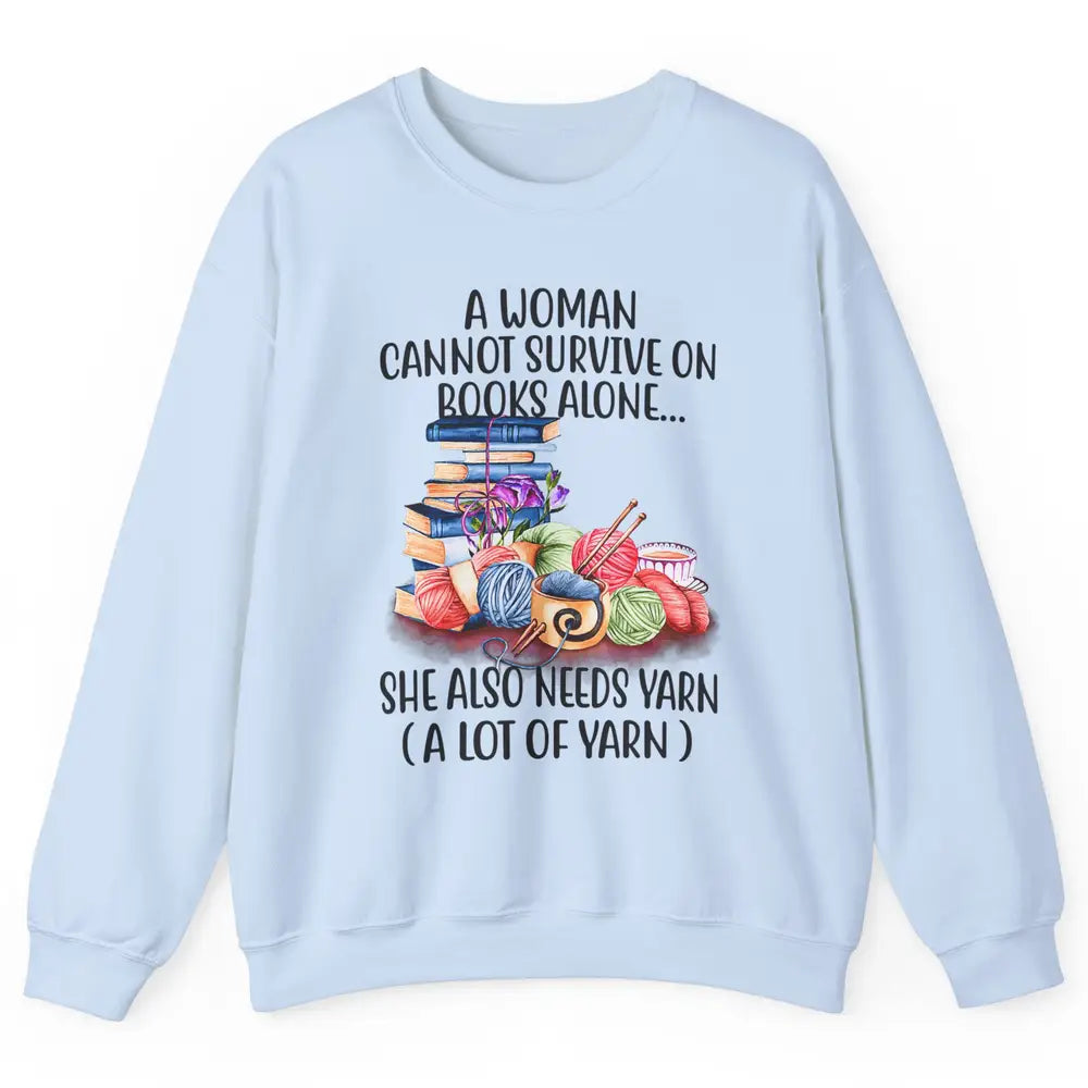 Woman Not Survive On Book Alone Need Yarn Sew Fabric Crochet Unisex Crewneck Sweatshirt