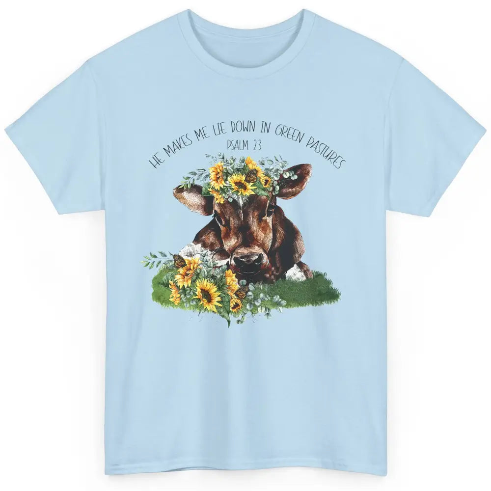 Sunflower Cow He Makes Me Lie Down In Green Pastures Bible Classic Unisex T-Shirt