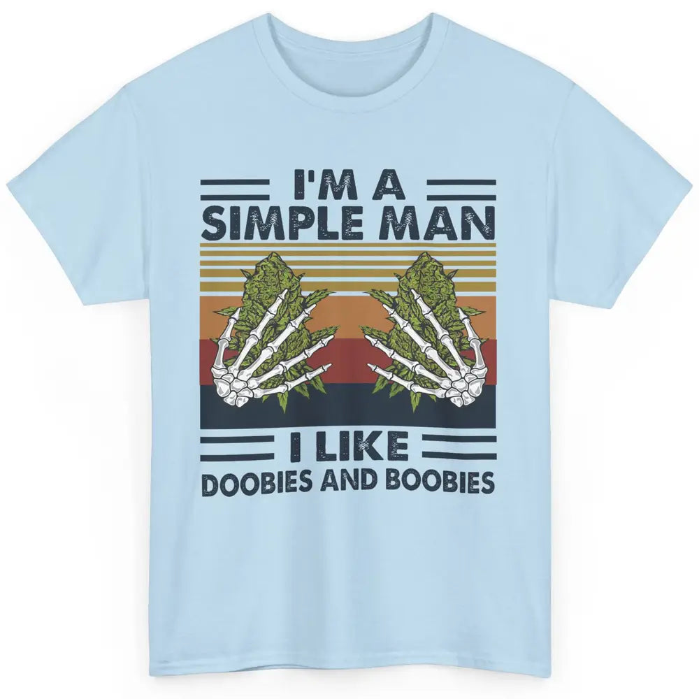 Vintage Weed I Am A Simple Man Like Doobies and Boobies Classic Unisex T-Shirt