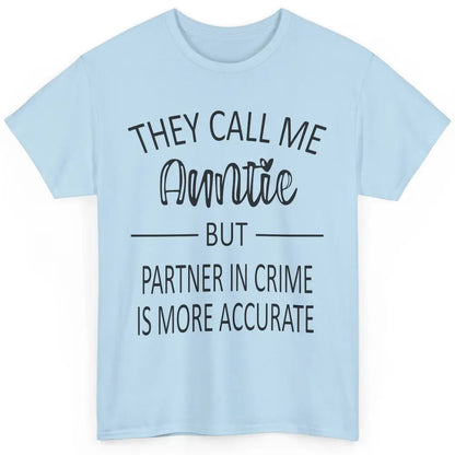 Funny Auntie Life They Call Me Auntie But Partner In Crime Classic Unisex T-Shirt