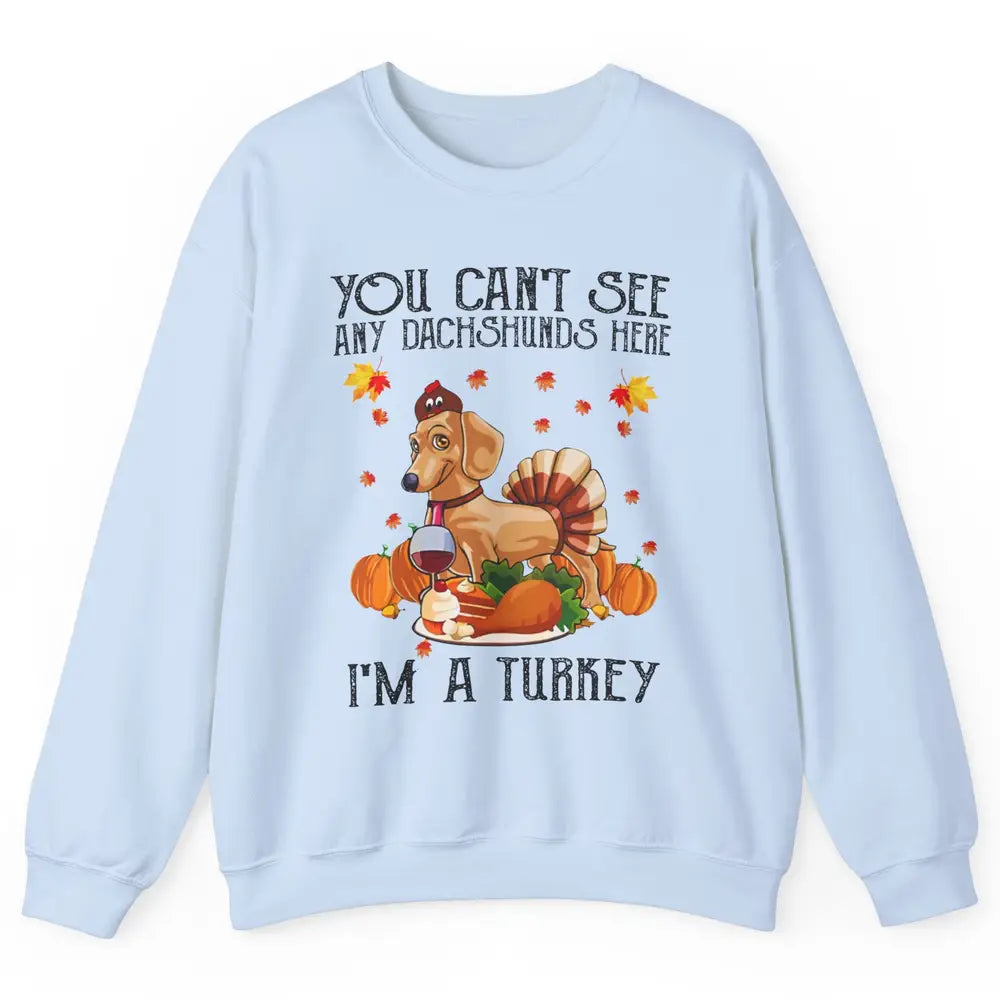 Funny Dachshund I'm A Turkey Happy Thanksgiving Fall Pumpkin Unisex Crewneck Sweatshirt