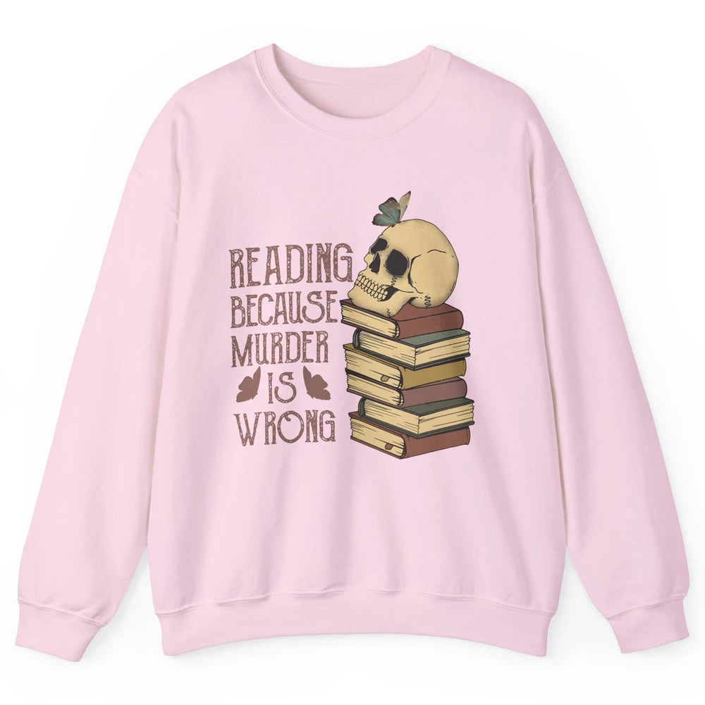 Retro Skull Books Reading Because Murder Is Wrong Booknerd Unisex Crewneck Sweatshirt